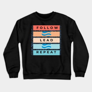 Follow, Lead, Repeat Crewneck Sweatshirt